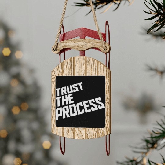 trust the process quote Sled Ornaments