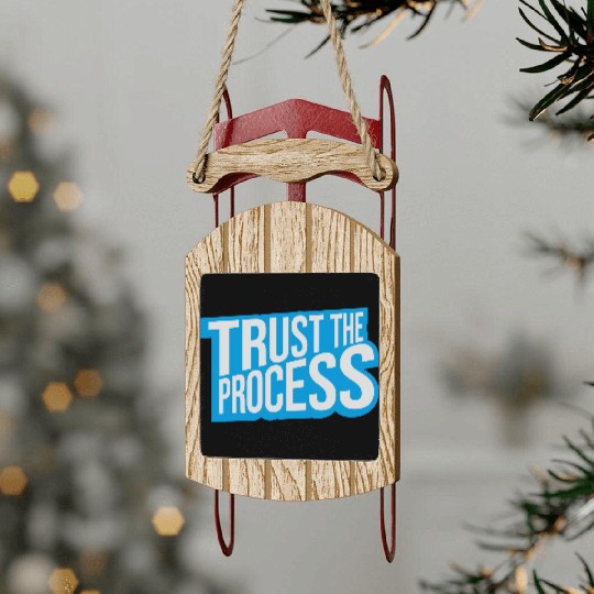 trust the process quote Sled Ornaments