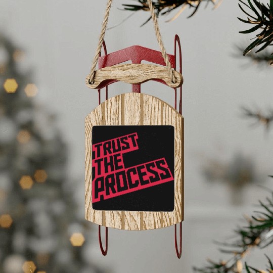 trust the process quote Sled Ornaments