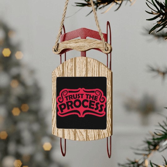 trust the process quote Sled Ornaments