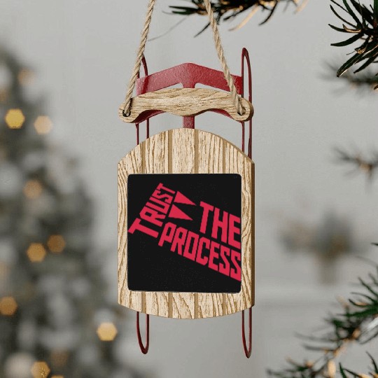 trust the process quote Sled Ornaments