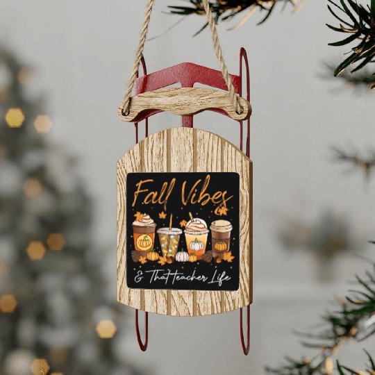 Fall Vibes & That Teacher Life Sled Ornaments