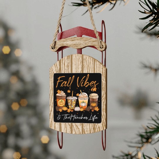 Fall Vibes & That Teacher Life Sled Ornaments