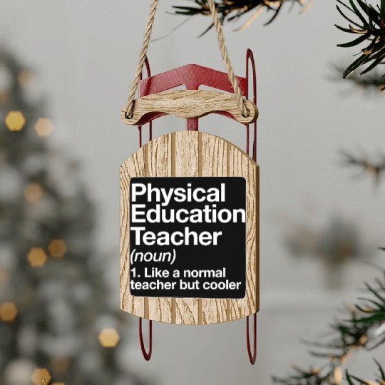 Physical Education Teacher Definition Sports P E S Sled Ornaments