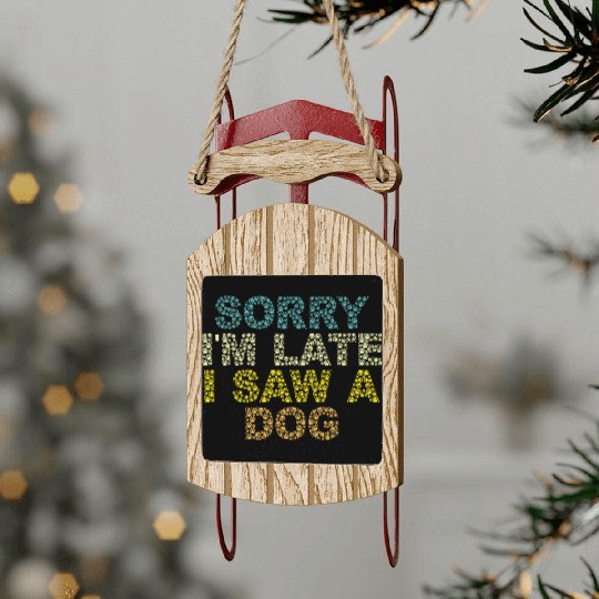 Sorry I'm Late I Saw a Dog Sled Ornaments
