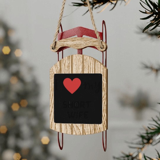 I love my short wife funny matching couple Sled Ornaments