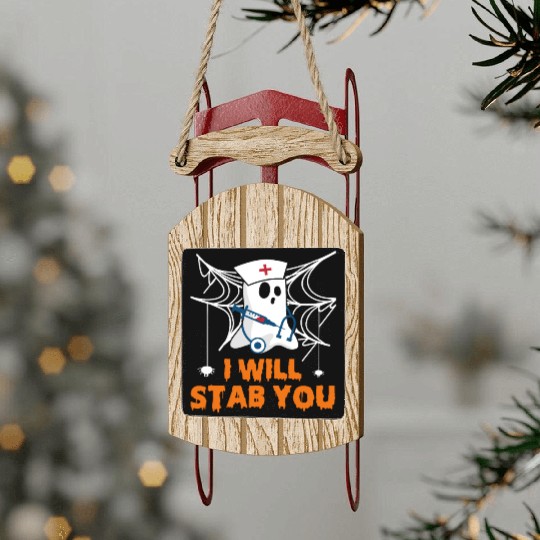 I Will Stab You Ghost Nurse, Funny Halloween Gifts Sled Ornaments