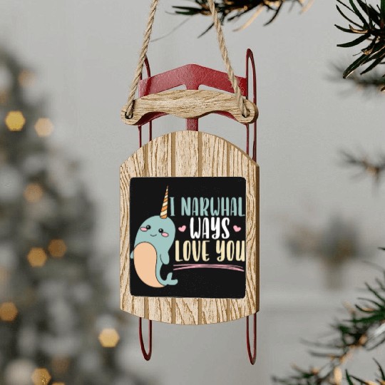 I Narwhal Ways Love You Unicorn Of The Sea Animal Sled Ornaments
