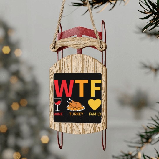 WTF Wine Turkey Family - Thanksgiving Sled Ornaments