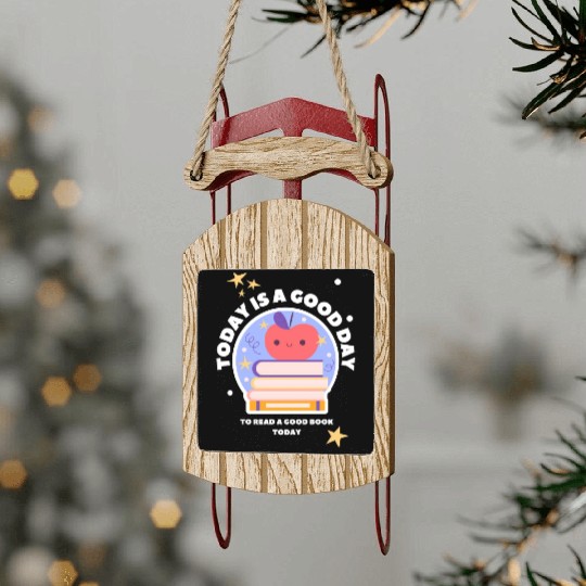 Its a good day to read a good book today Teacher Sled Ornaments