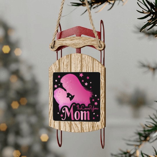 I Love you MOM ! Sled Ornaments