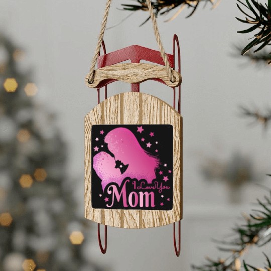 I Love you MOM ! Sled Ornaments