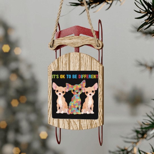 It's Ok To Be Different Chihuahua Lover Autism Sled Ornaments