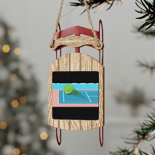 Funny Tennis See You In Court Sled Ornaments