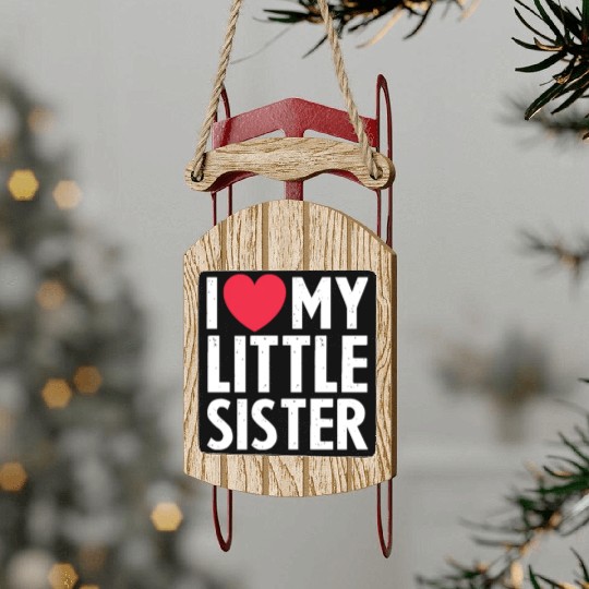 I Love My Little Sister Sled Ornaments