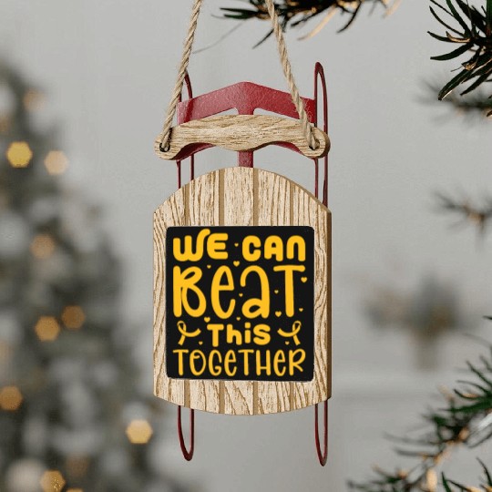 We Can Beat This Together, Childhood Cancer Sled Ornaments