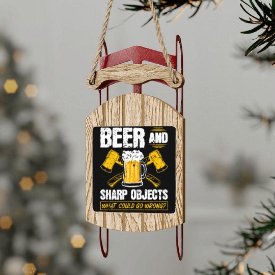 Beer Sharp Objects What Could Go Wrong Axe Sled Ornaments