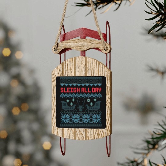 Sleigh all day hell Sled Ornaments