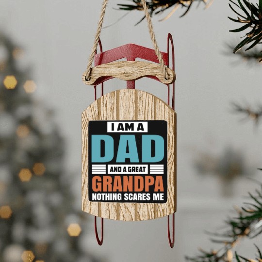 I Am A Dad And A Great Grandpa Sled Ornaments