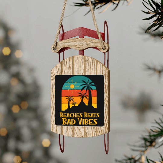 Beaches Beats Bad Vibes Summer Positivity Tropical Sled Ornaments
