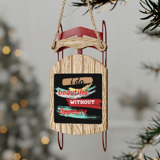 Do something beautiful for free Sled Ornaments