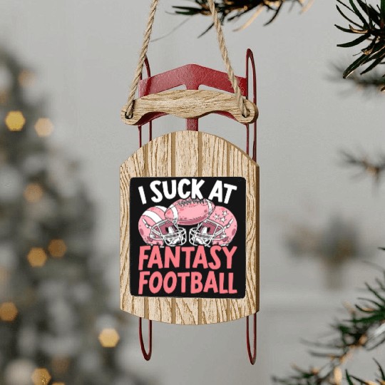 I Suck At Fantasy Football Auto Draft Sport Lover Sled Ornaments