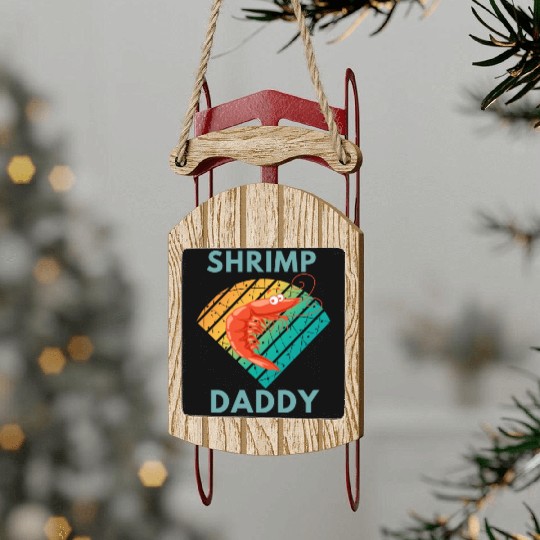 Shrimp daddy Sled Ornaments