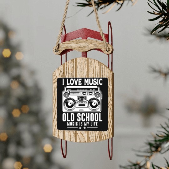 I Love Music, Old School Music Is My Life Sled Ornaments