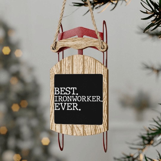 Best Ironworker Ever Sled Ornaments
