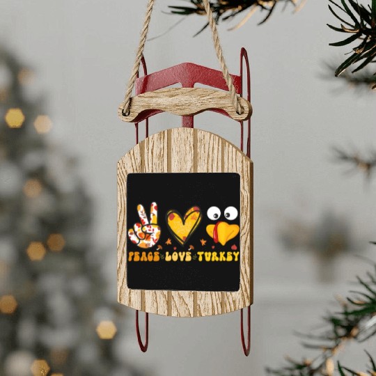 Peace Love Turkey Gobble Turkey Day Sled Ornaments