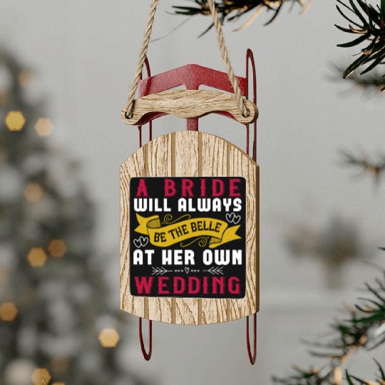 A bride will always be the belle of the ball at Sled Ornaments