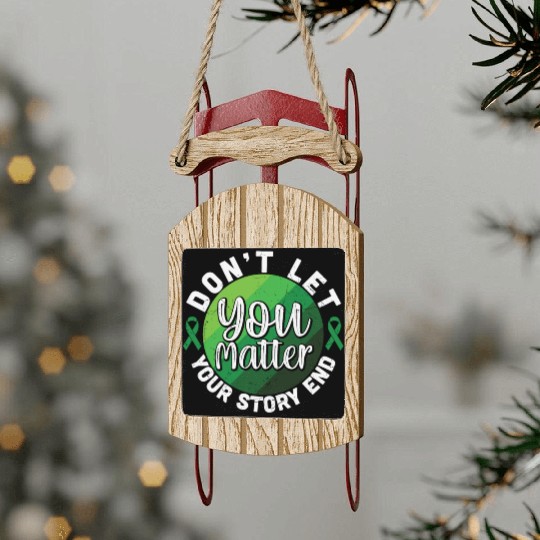 Don't Let Your Story End You Matter Sled Ornaments