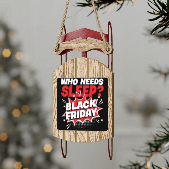 Who Needs Black Friday? Anti Black Friday Sled Ornaments