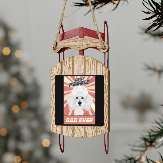Best Poodle Dad Ever I Poodle Lover Sled Ornaments