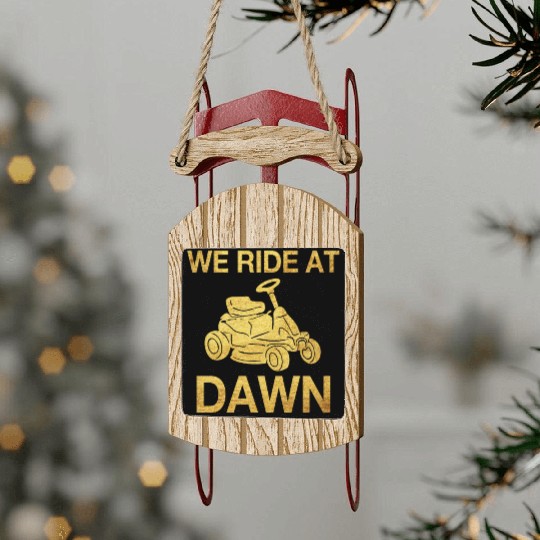 We Ride At Dawn Dad Lawn Mower Make Laugh Day Yard Sled Ornaments