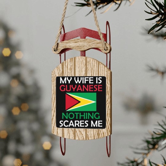 I Love My Guyanese Wife Nothing Scares Me Guyana S Sled Ornaments