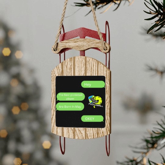 The Best Pickleball Are Born In May Sled Ornaments