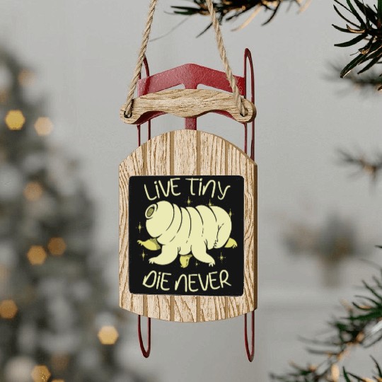 Live Tiny Die Never Science Lover Tardigrade Sled Ornaments