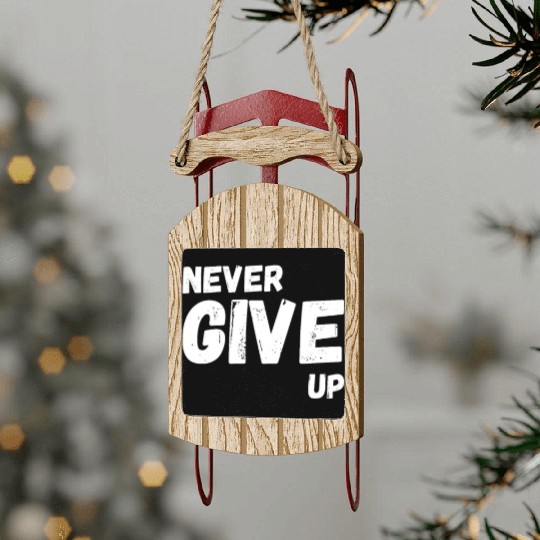 Never Give Up Sled Ornaments