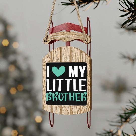 I Love My Little Brother Best Bro Ever Brotherhood Sled Ornaments