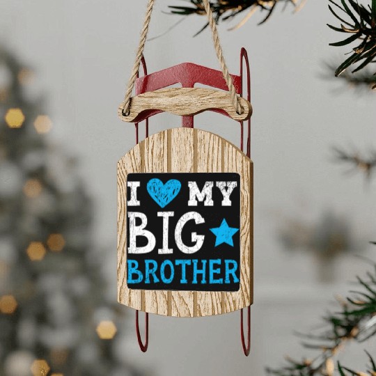 I Love My Big Brother Best Bro Ever Brotherhood Sled Ornaments