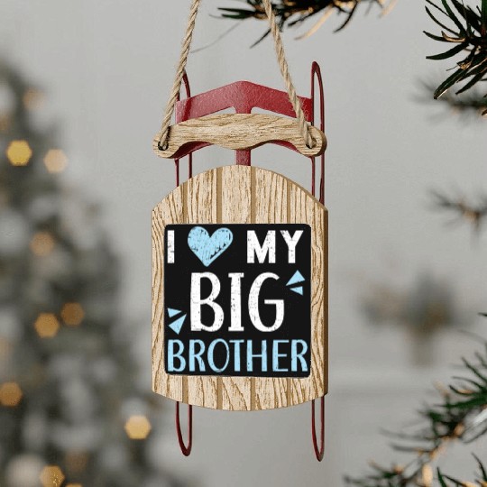 I Love My Big Brother Best Bro Ever Brotherhood Sled Ornaments