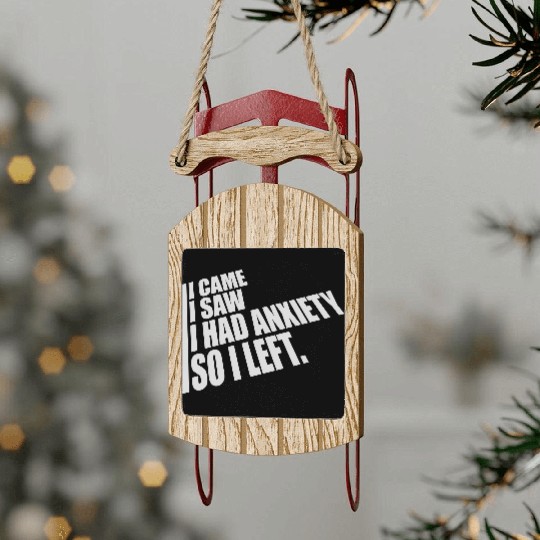 I had anxiety saying Sled Ornaments