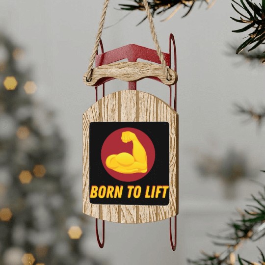 BORN TO LIFT GYM WORKOUT ACHIEVEMENT Sled Ornaments