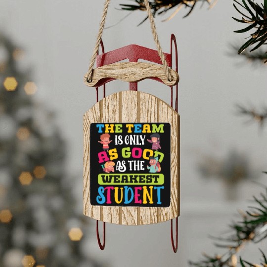 Teacher team as good as weakest student teachers Sled Ornaments