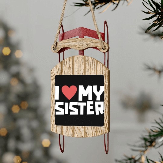 I Love My Sister Funny Siblings Day Gifts Cute Red Sled Ornaments