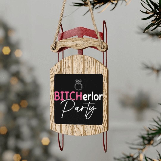 Bitcherlor Party - Bachelorette Party Bride Squad Sled Ornaments