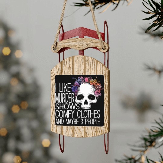 I Like Murder Shows Comfy Clothes And 3 People Sled Ornaments