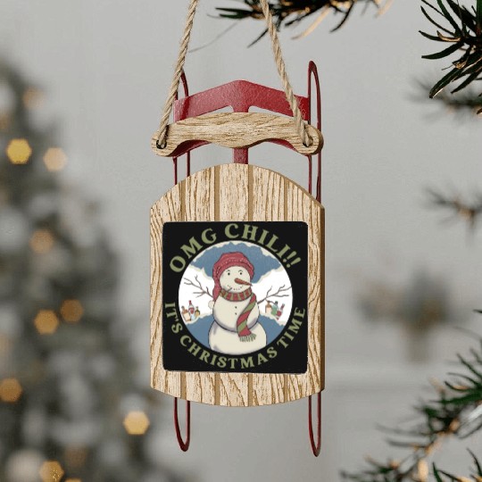 Omg Chili!! It's Christmas Time Apparel Sled Ornaments