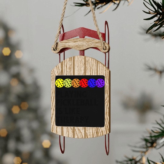 Playing Pickleball Is Like Therapy funny Gift Sled Ornaments